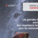 Les grandes installations astronomiques : leur importance fondamentale pour les astronomes suisses